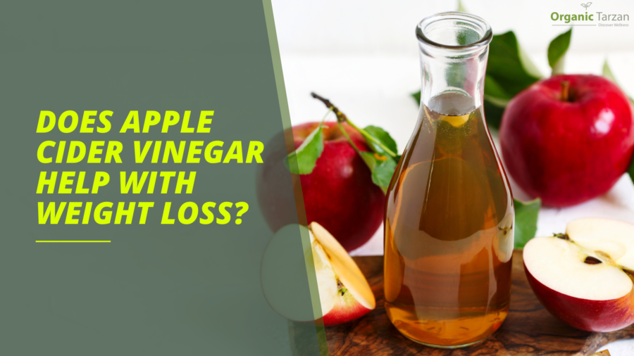 DOES APPLE CIDER VINEGAR HELP WITH WEIGHT LOSS? Organic Tarzan